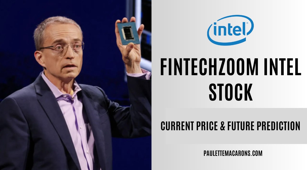 FintechZoom Intel Stock: Price and Future Predictions
